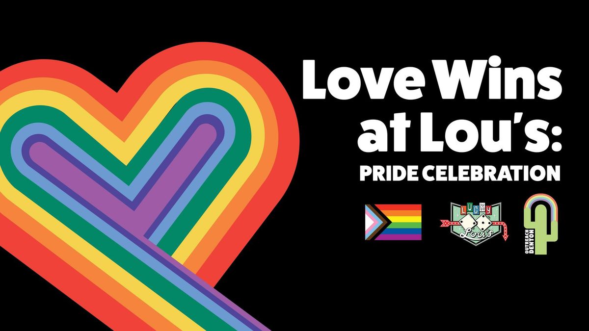 Love Wins at Lou's - 4th Annual Pride Celebration