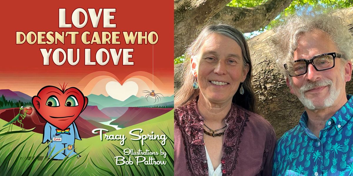 Tracy Spring & Bob Paltrow, Love Doesn't Care Who You Love-- FREE FAMILY EVENT!