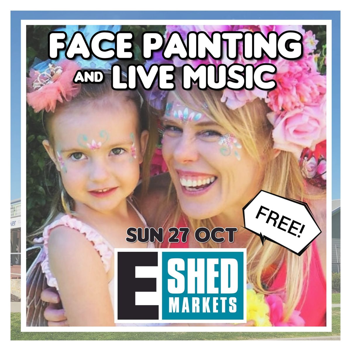 Face Painting and Live Music at E Shed!