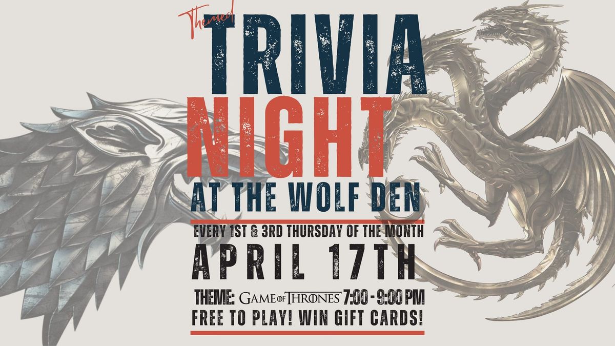 Game of Thrones Trivia at the Wolf Den!