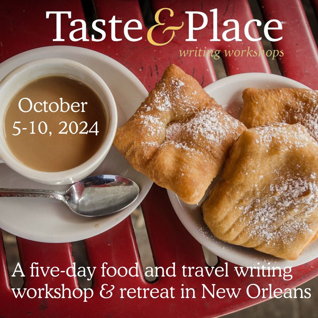 Taste & Place: A Food and Travel Writing Workshop and Retreat