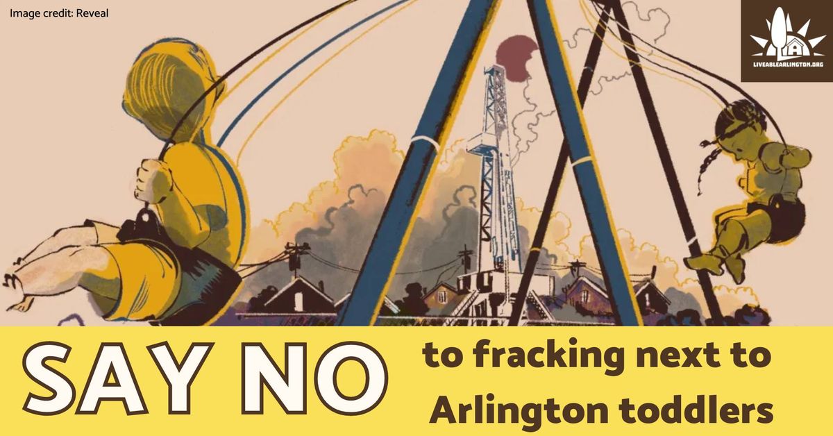 Oppose Fracking Next to Arlington Toddlers - Attend Arlington City Council Hearing