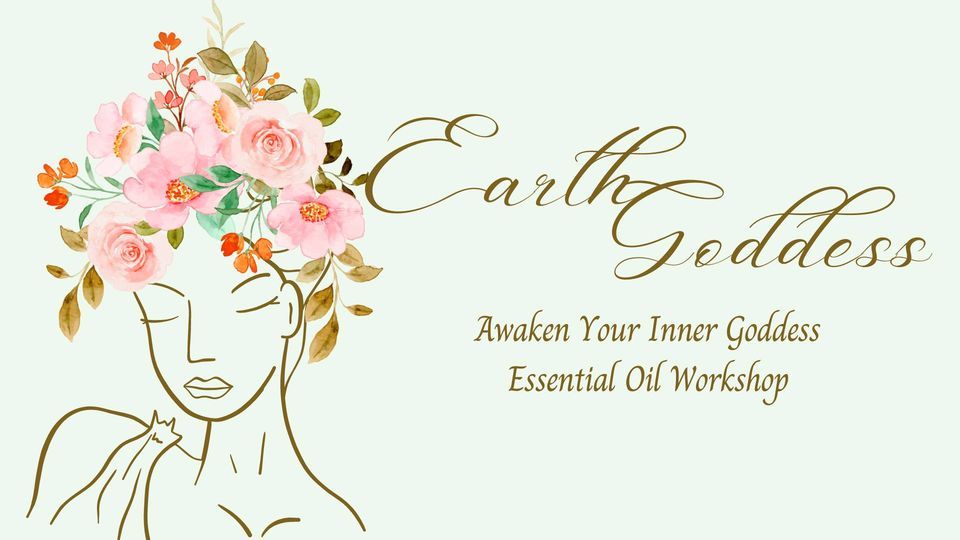 Earth Goddess Essential Oil Workshop