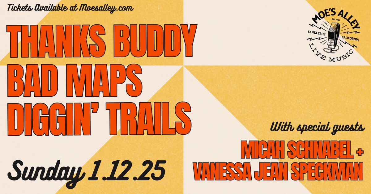 Thanks Buddy, Bad Maps, Diggin' Trails with special guests Micah Schnabel & Vanessa Jean Speckman