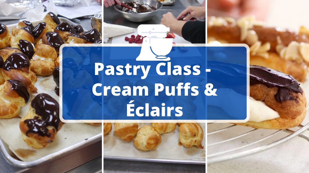 Pastry Class \u2013 Cream Puffs & \u00c9clairs