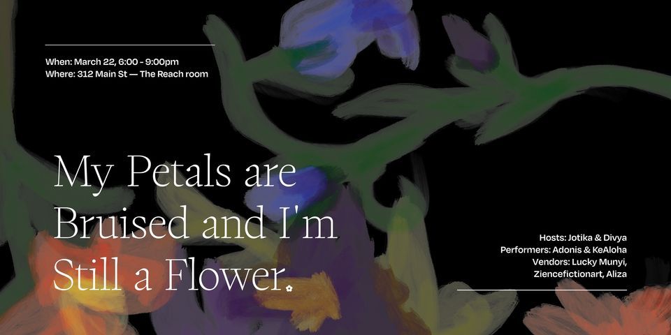 My Petals are Bruised and I'm Still a Flower: A night of Storytelling & Art
