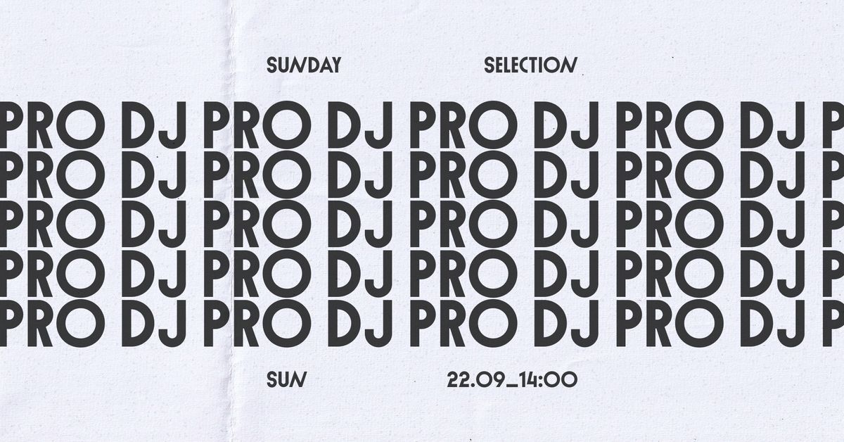 Sunday Selection: DJ PRO