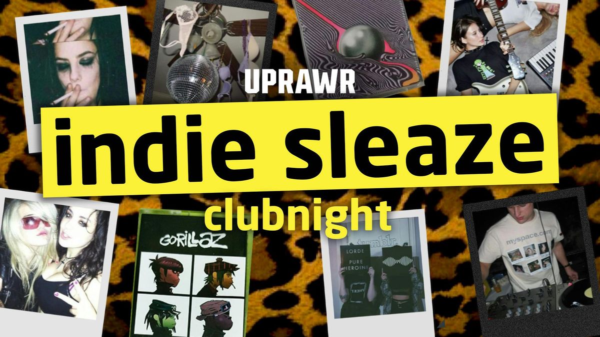 UPRAWR: INDIE SLEAZE! Indie &amp; 2000s Alternative Rock and Pop Clubnight