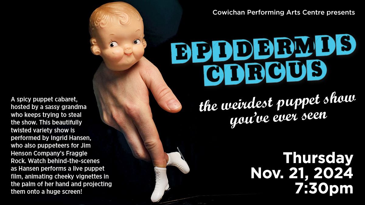 Epidermis Circus: the weirdest puppet show you've ever seen | Cowichan Performing Arts Centre