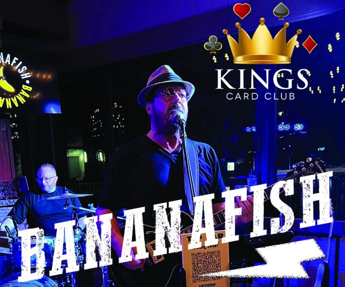 Bananafish at Kings Card Club!