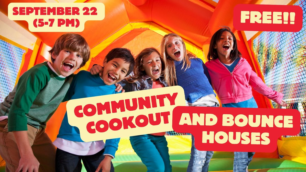 END OF SUMMER PARTY! COMMUNITY COOKOUT and BOUNCE HOUSES