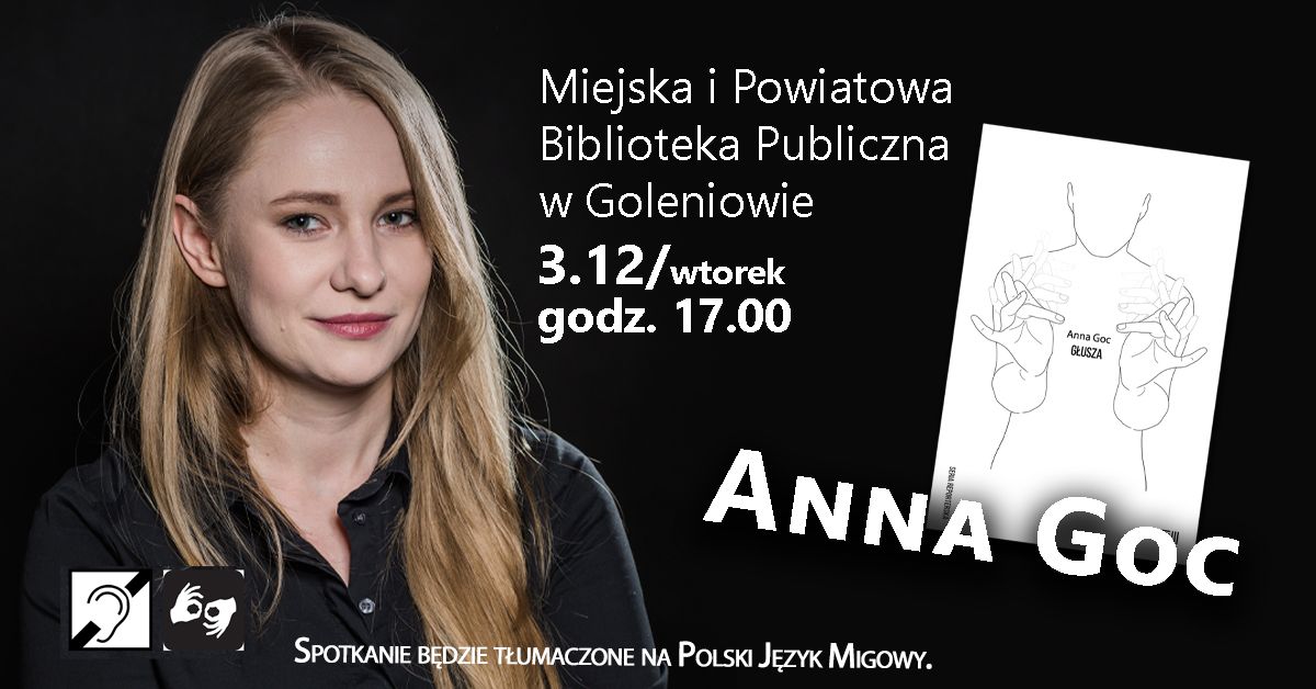 Biblioteka Goleni\u00f3w: spotkanie autorskie z Ann\u0105 Goc\/ t\u0142umaczone na Polski J\u0119zyk Migowy