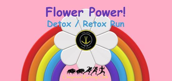 Detox \/ Retox Run : Flower Power!