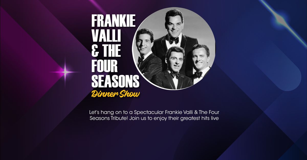 Frankie Valli & The Four Seasons Dinner Show