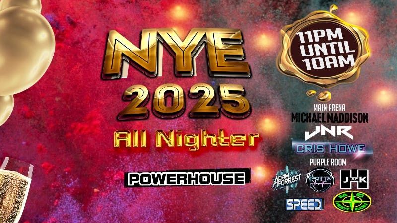 Powerhouse NYE | All nighter, Open till 10am!