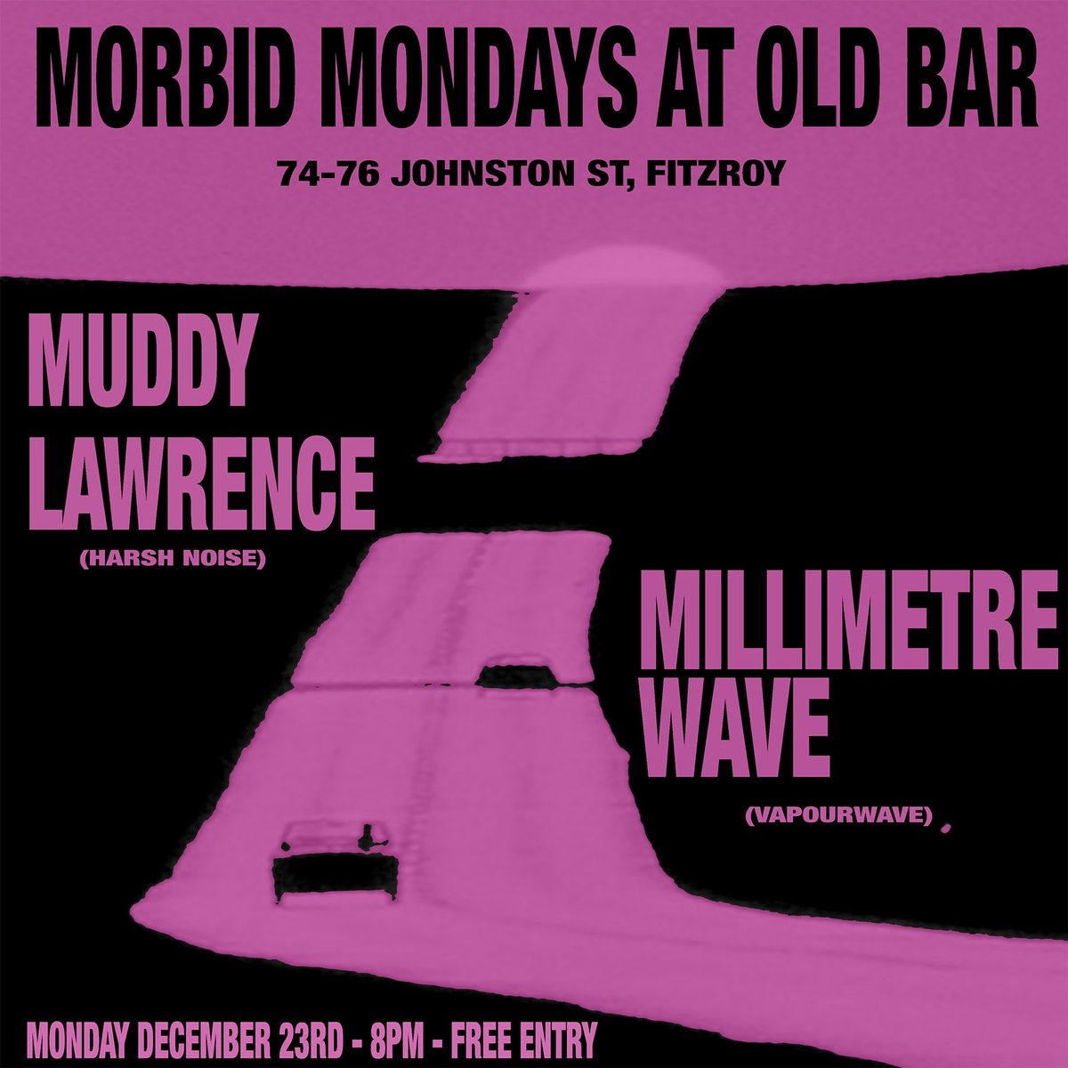 MORBID MONDAYS AT OLD BAR -  DECEMBER 23RD - FREE ENTRY - Muddy Lawrence \/ Millimetre Wave