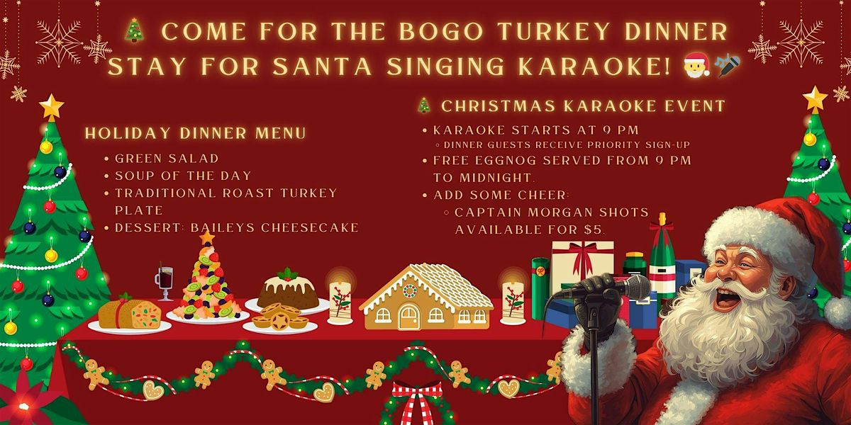 Come for the BOGO Turkey Dinner Stay for Santa Singing Karaoke!