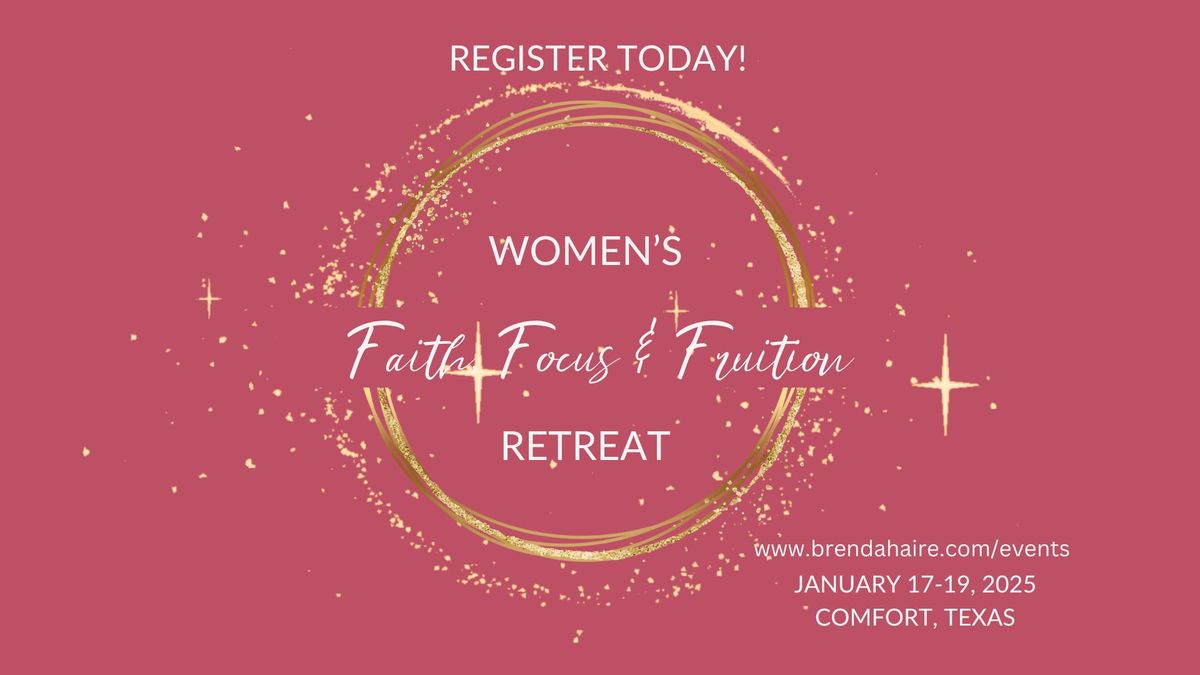 Faith, Focus, & Fruition Women's Retreat