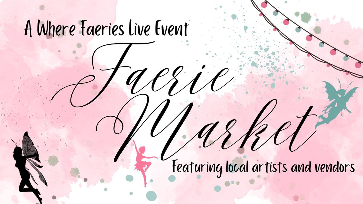Faerie Market - May 25th