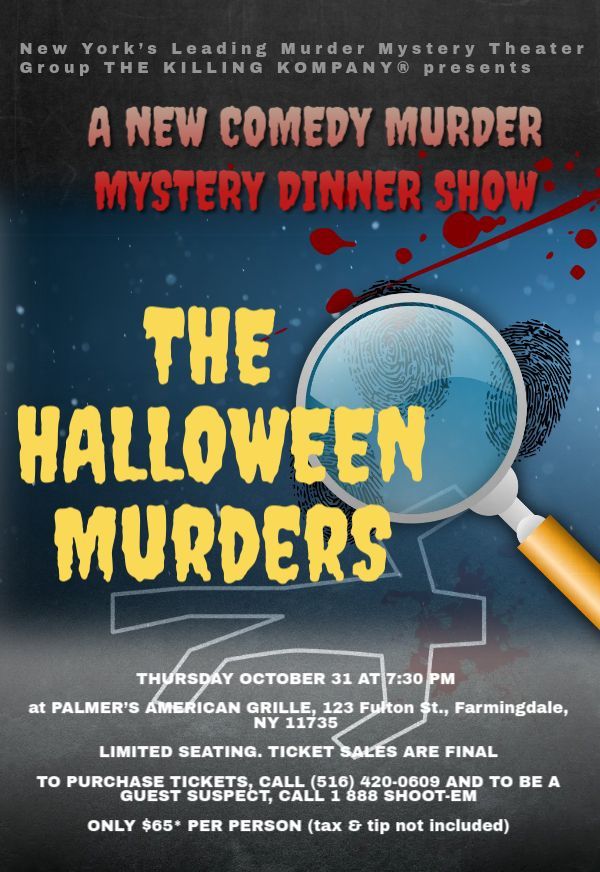 Thursday October 31 at 7:30pm, THE HALLOWEEN MURDERS, a comedy murder mystery dinner show 