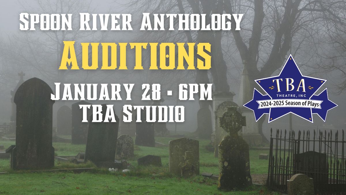 Auditions for TBA Theatre's Spoon River Anthology