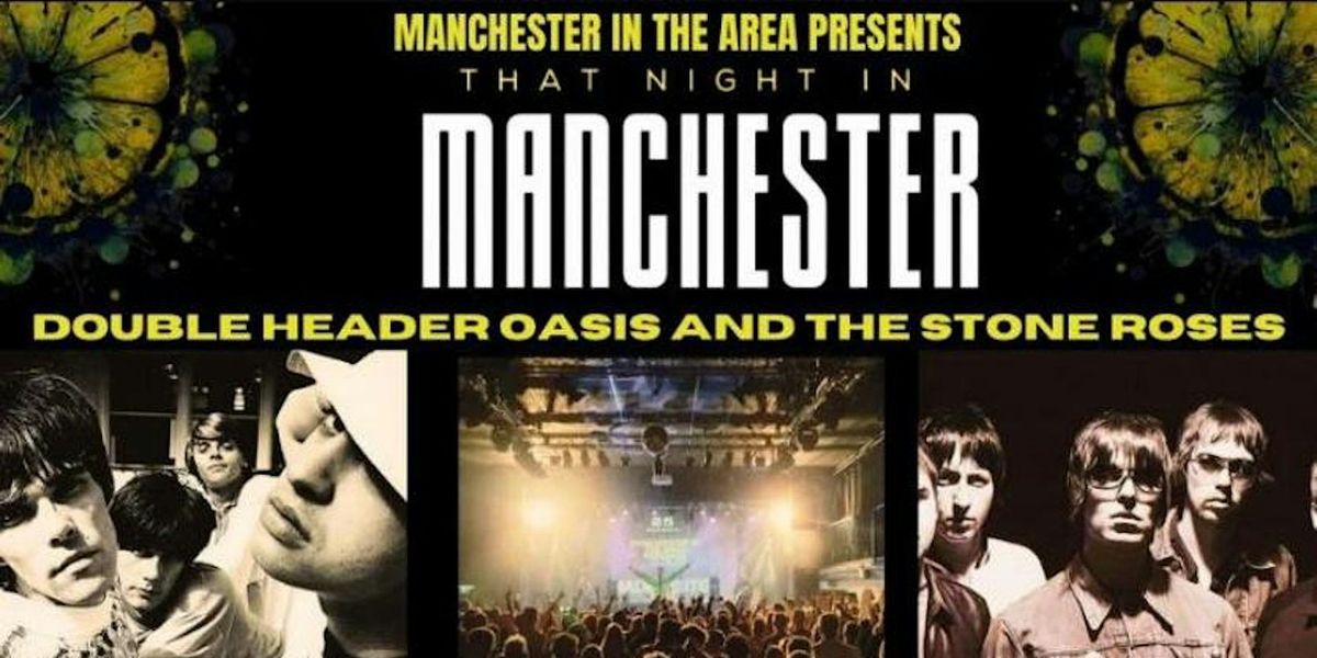 That Night in Manchester - Double Header Oasis and The Stone Roses Tribute