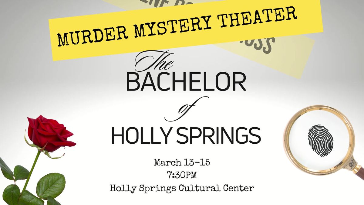 Murder Mystery Theater - The Bachelor of Holly Springs