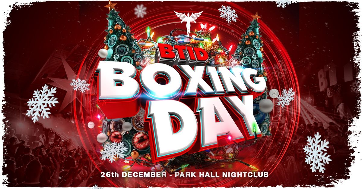 BTID Boxing Day 2024 at Park Hall 