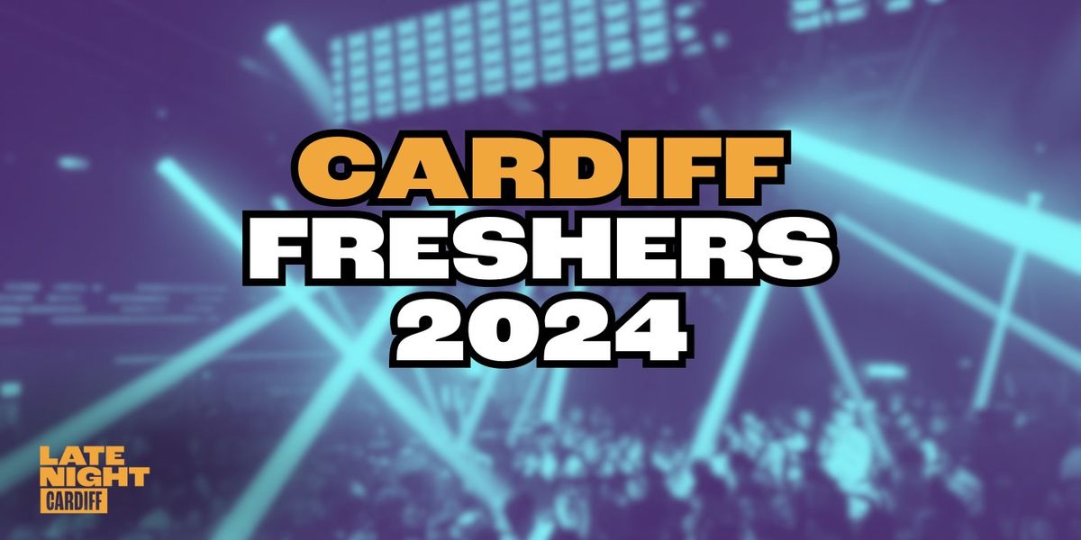 CARDIFF FRESHERS 2024