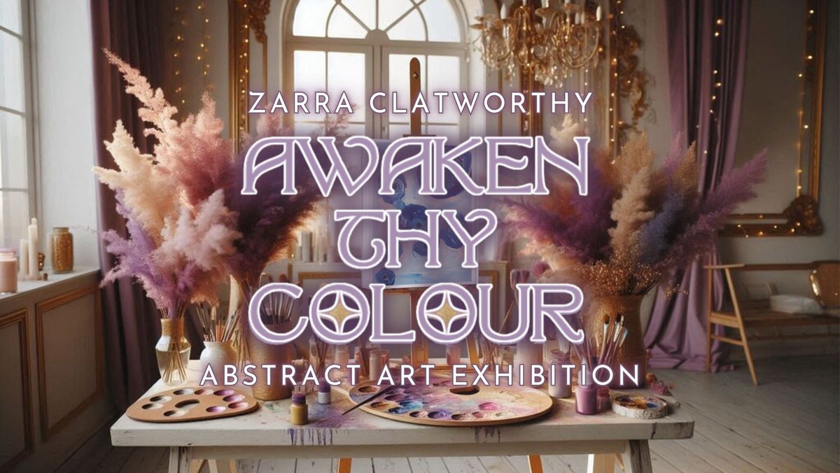 Awaken Thy Colour | Zarra Clatworthy