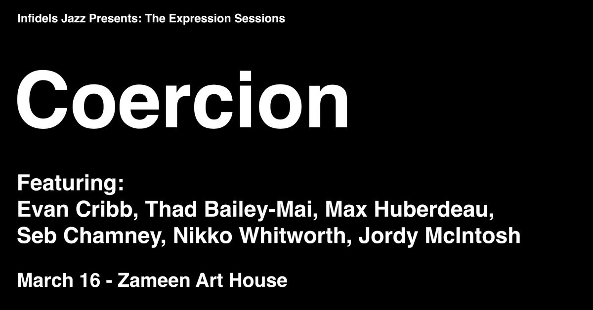 Infidels Jazz Presents: Coercion at Zameen Art House