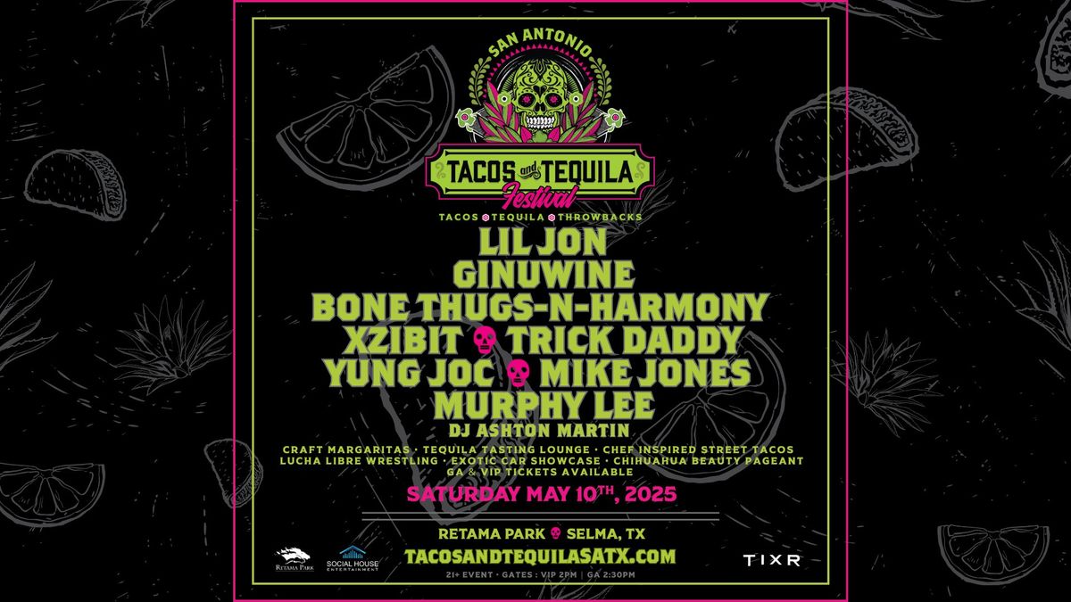 Tacos and Tequila Festival San Antonio: May 10, 2025 featuring Lil Jon, Ginuwine, Bone Thugs & more!