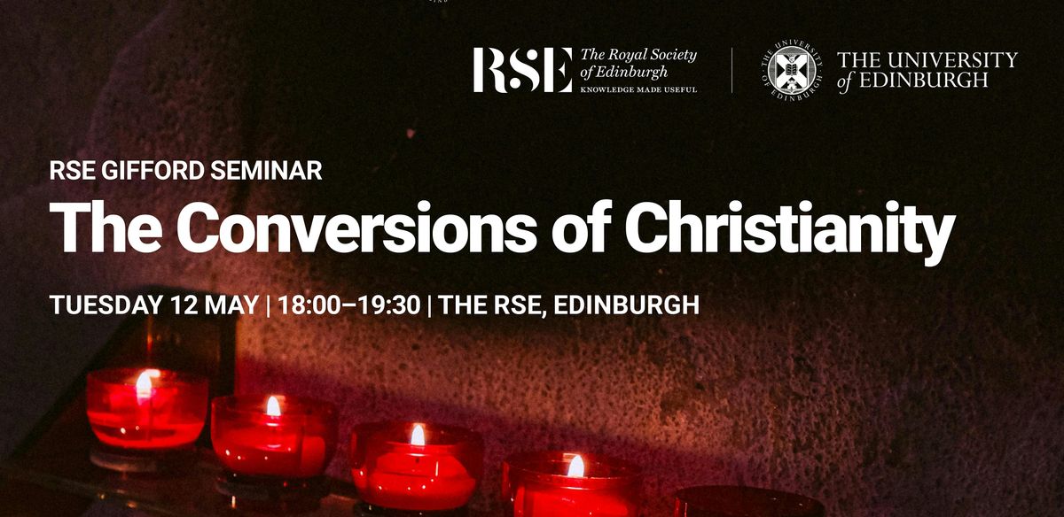 RSE Gifford Seminar: The Conversions of Christianity | In person