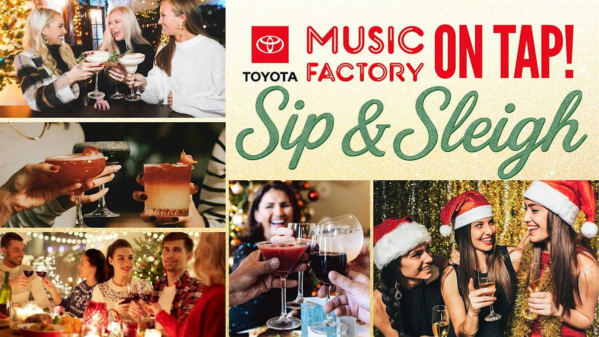 Toyota Music Factory On Tap!  Sip & Sleigh
