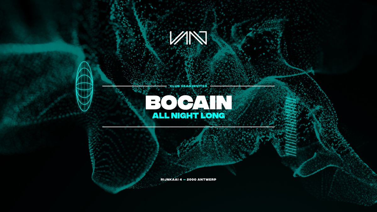 Club Vaag invites BOCAIN (all night long)