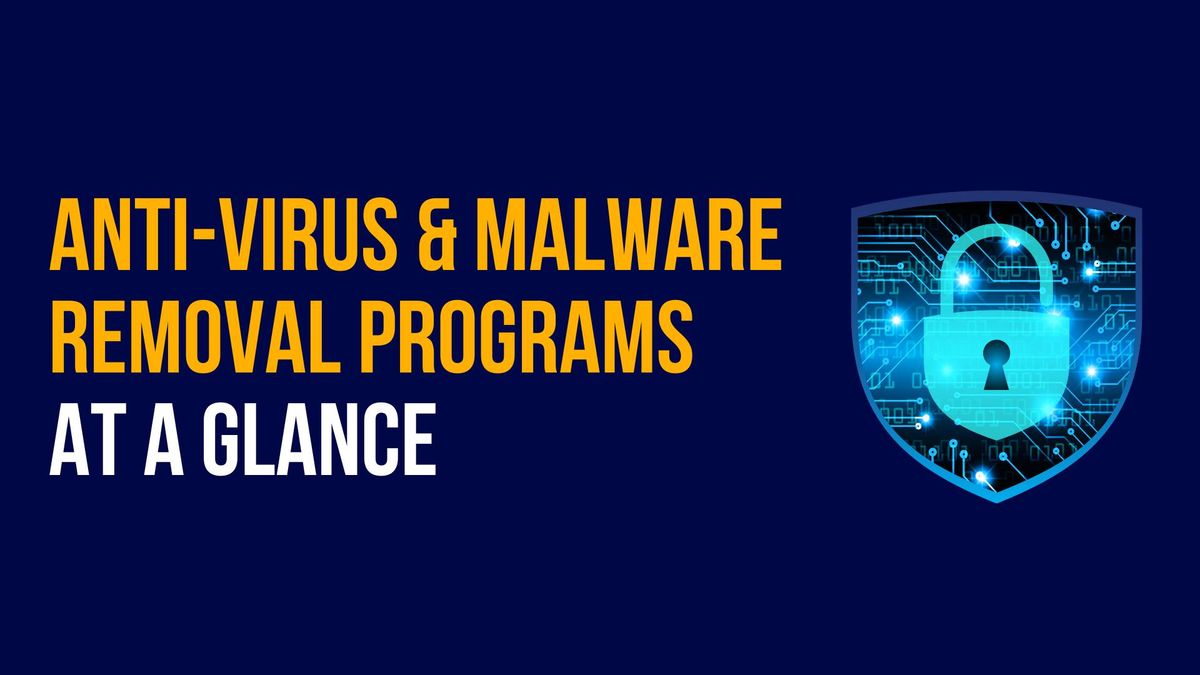 Anti-Virus & Malware Removal Programs at a Glance Lecture