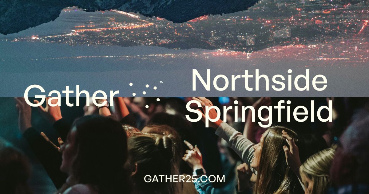 Gather25: NCC Springfield