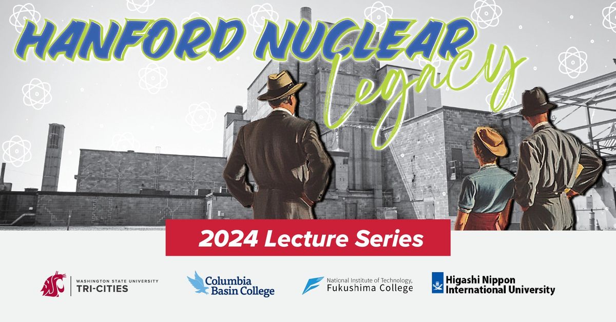 Hanford Nuclear Legacy Lecture: Energy and Future Tri-Cities Initiatives