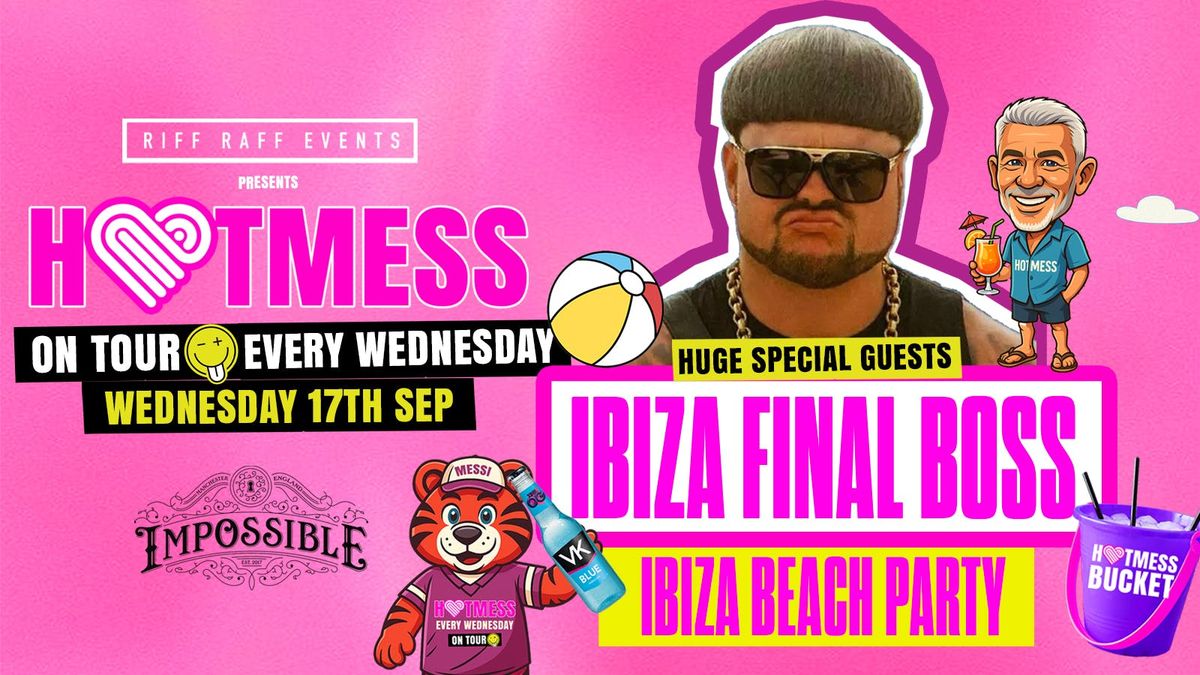 HOTMESS ON TOUR \ud83d\udc93  EVENT 2: IBIZA FINAL BOSS BEACH PARTY \ud83c\udfd6\ufe0f