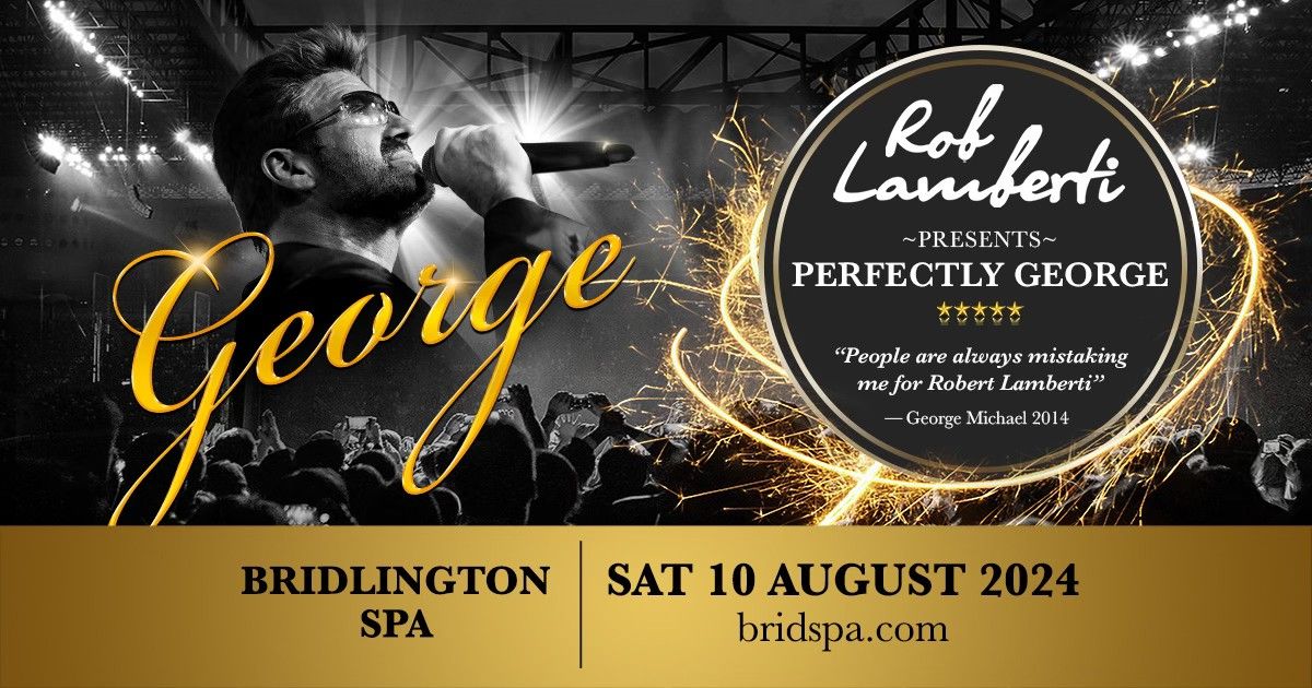 Bridlington Spa - Rob Lamberti Presents Perfectly George