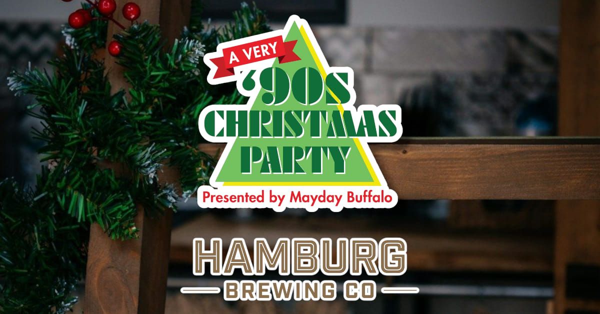 A Very '90s Christmas Party at Hamburg Brewing - Presented by Mayday Buffalo