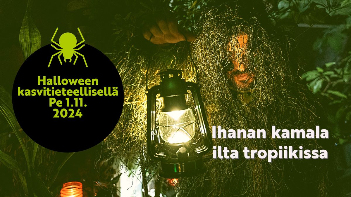 Ihanan kamala ilta tropiikissa (K-12) \u2013 Halloween at the Botanic Garden