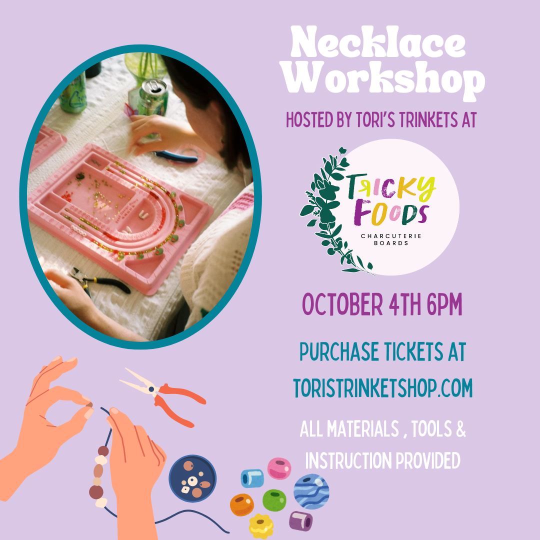 Tori's Trinkets X Tricky Foods Necklace Workshop