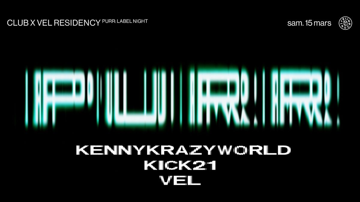 club x Vel Residency PURR: label Night : KennyKrazyWorld, Kick21, Vel