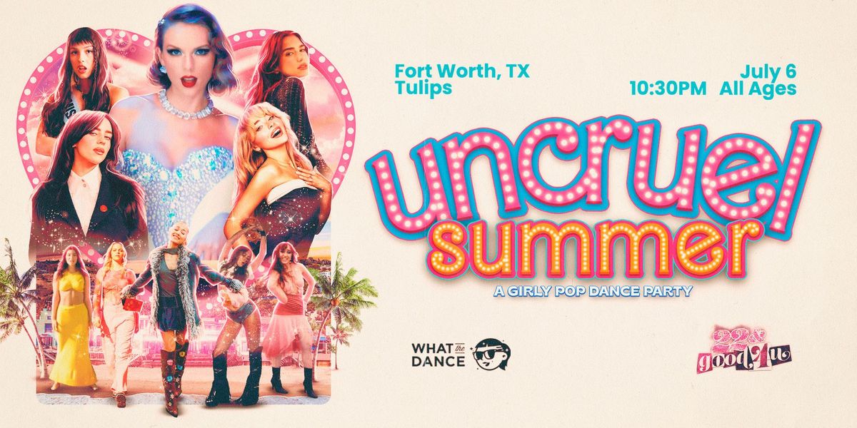 Uncruel Summer - A Girly Pop Dance Party | Tulips 