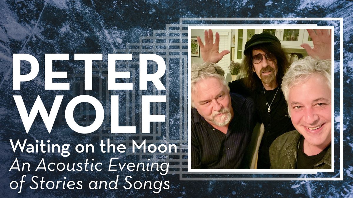 Peter Wolf - Waiting on the Moon: An Acoustic Evening of Stories and Songs