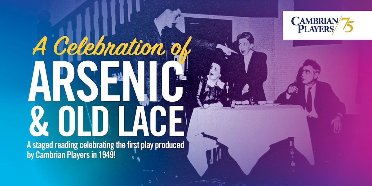 A Celebration of ARSENIC & OLD LACE by Joseph Kesselring: Cambrian Players