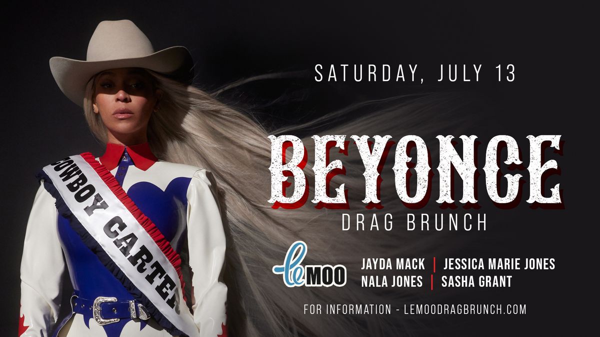 Beyonce Drag Brunch at Le Moo 7.13