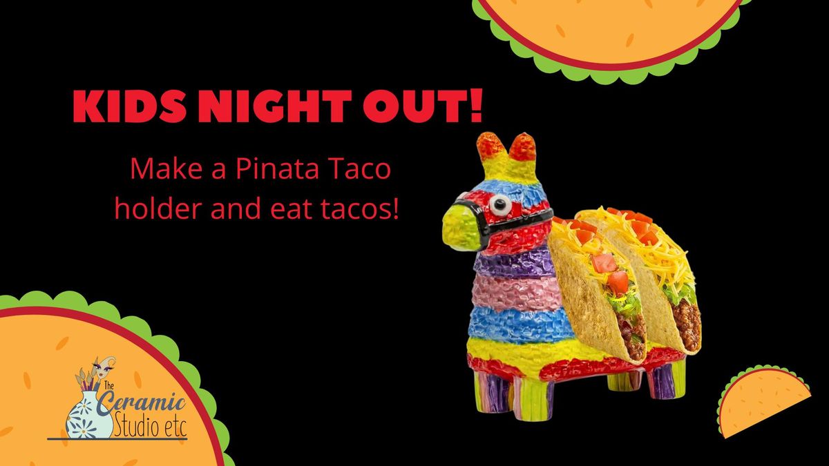 Kids Night Out: Pinata Taco Holder