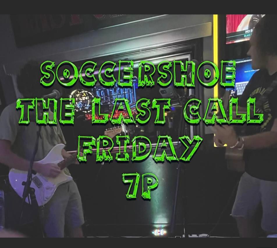 Soccershoe @ The Last Call